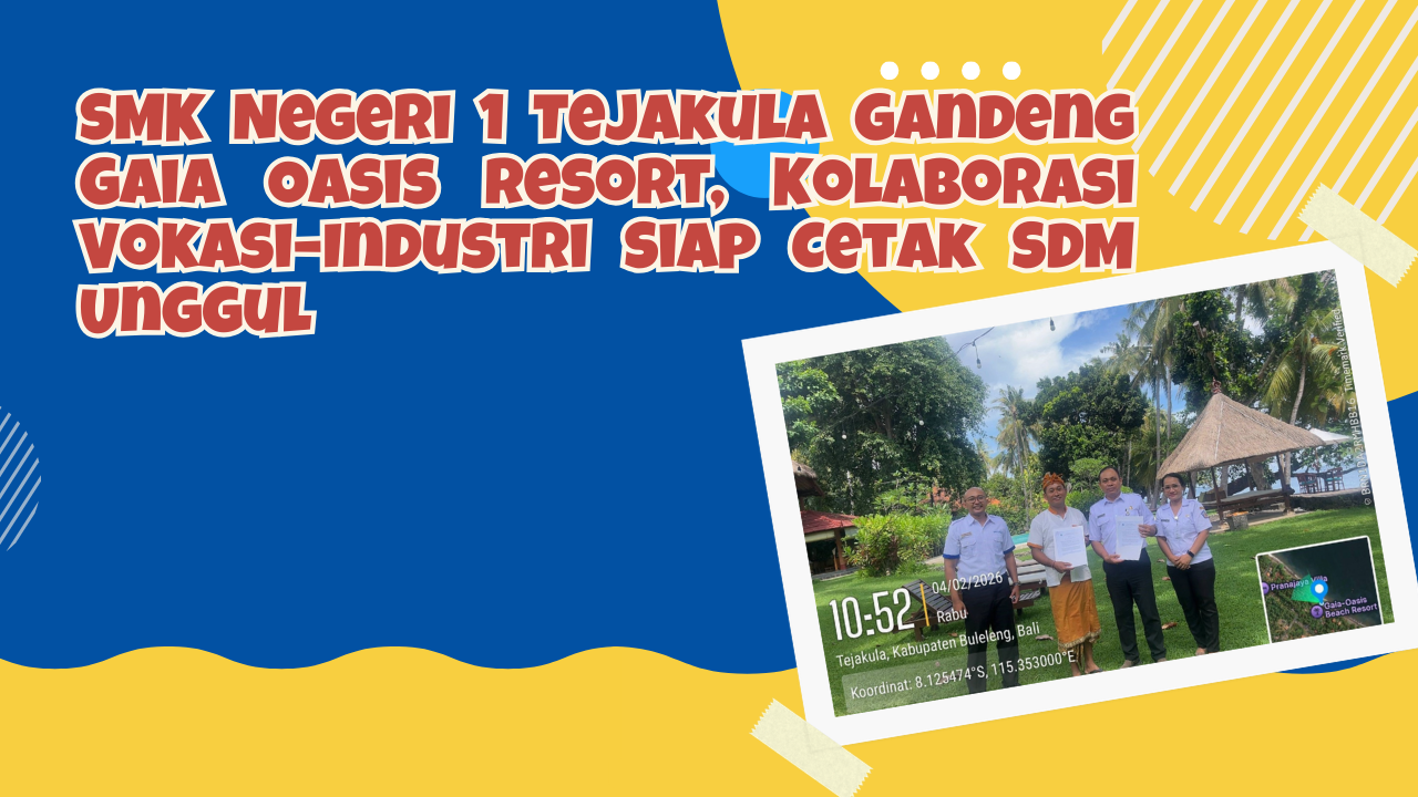 SMK Negeri 1 Tejakula Gandeng Gaia Oasis Resort, Kolaborasi Vokasi–Industri Siap Cetak SDM Unggul